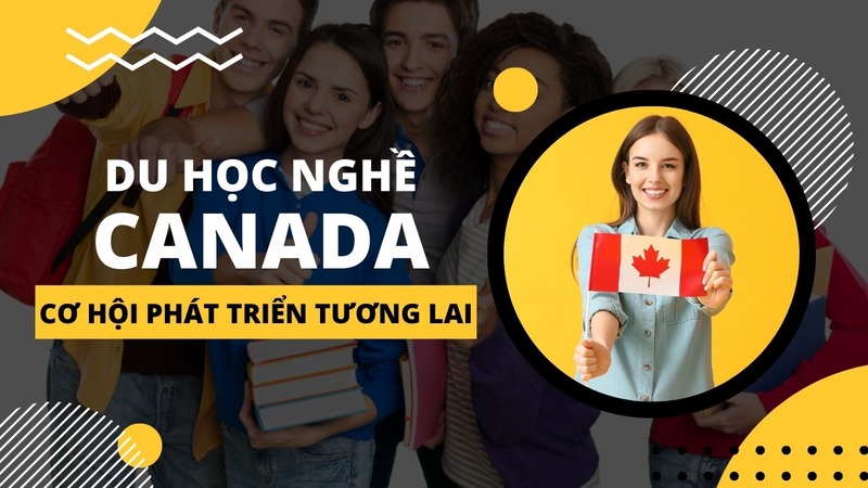 Du học nghề Canada – Điều kiện, lợi ích, các ngành HOT nhất 2 du hoc nghe canada 0
